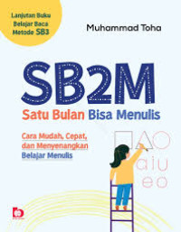 Image of SB2M (Satu Bulan Bisa Menulis) : Cara Mudah, Cepat, dan Menyenangkan Belajar Menulis