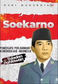 Image of Soekarno : Pemersatu Perjuangan Kemerdekaan Indonesia