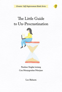 Image of The Little Guide to Un-Procrastination : Panduan Singkat tentang Cata Menyegerakan Pekerjaan