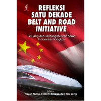 Image of Refleksi Satu Dekade Belt and Road Iniitiative ; Peluang dan Tantangan Kerja Sama Indonesia - Tiongkok