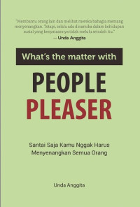 Image of What's the Matter with People Pleaser : Santai Saja, Kamu Nggak Harus Menyenangkan Semua Orang