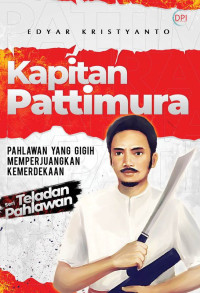 Image of Kapitan Pattimura : Pahlawan yang Gigih Memperjuangkan Kemerdekaan