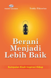 Image of Berani Menjadi Lebih Baik (Kumpulan KIsah Inspirasi Hidup)