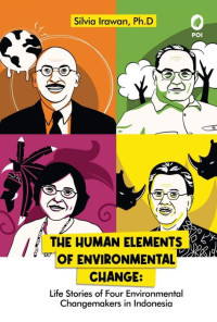 Image of The Human Elements of Environmental Change : Life Stories of Four Environmental Changemaker in Indonesia