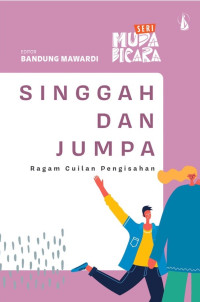 Image of Singgah dan Jumpa : Ragam Cuilan Pengisahan